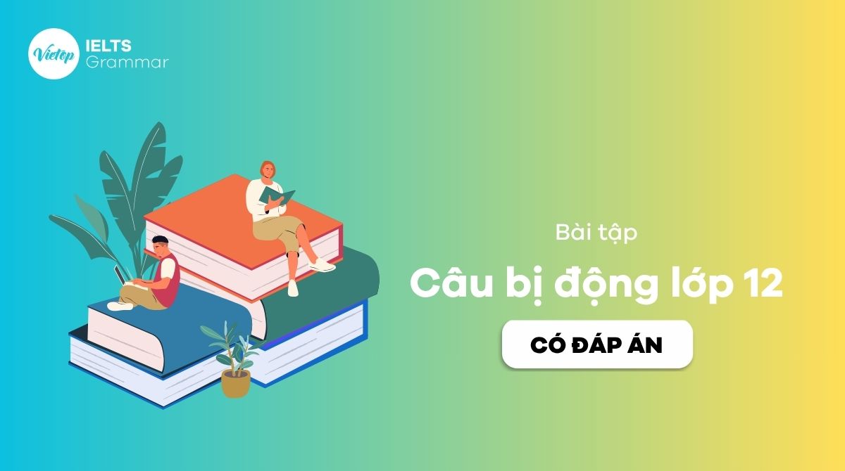 Bài tập câu bị động lớp 12