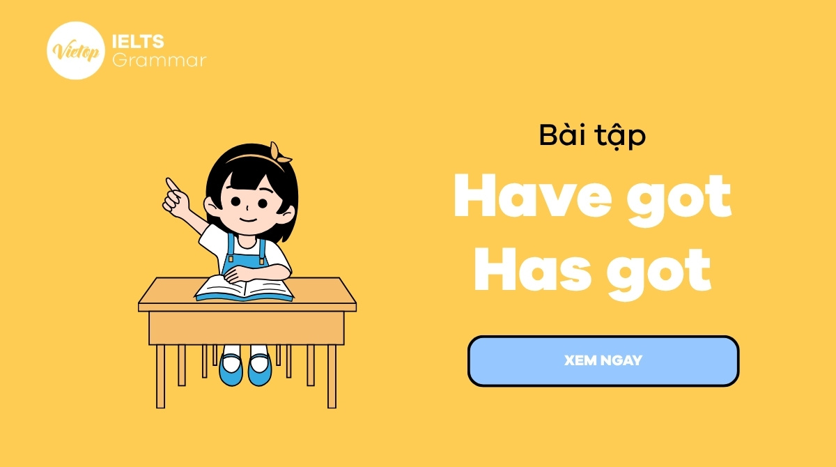 99+ bài tập have got has got có đáp án chi tiết nhất