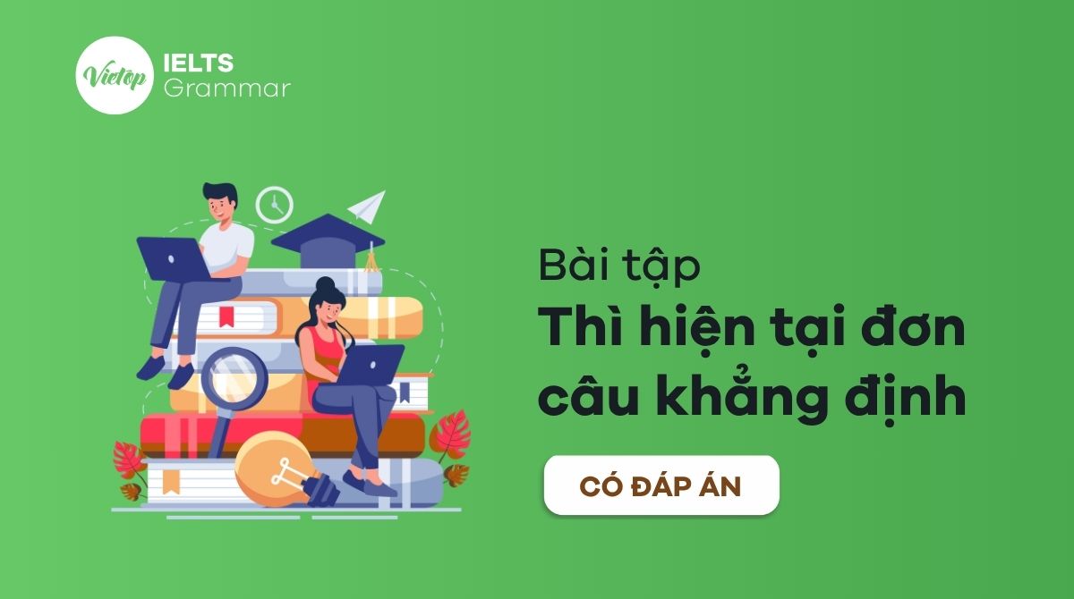 Bài tập thì hiện tại đơn câu khẳng định