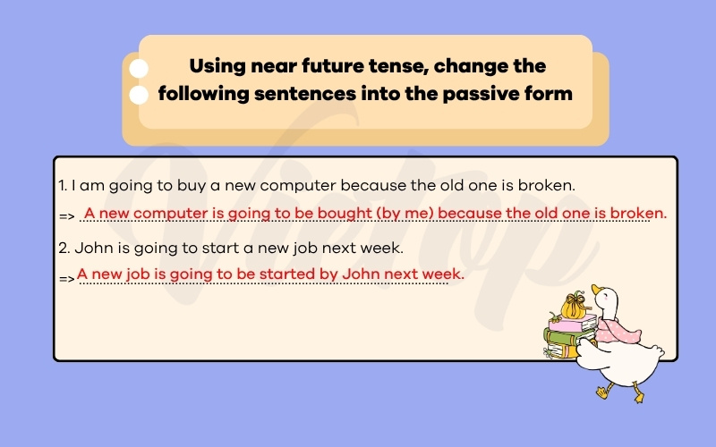 Using near future tense change the following sentences into the passive form