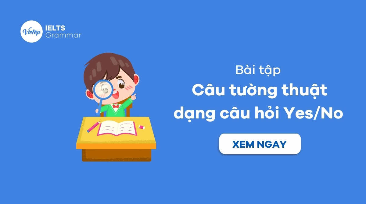 Bài tập câu tường thuật dạng câu hỏi Yes No