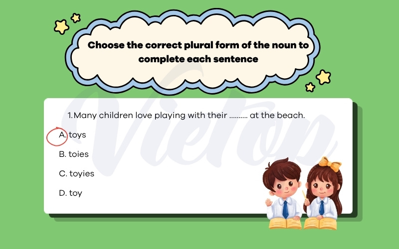 Choose the correct plural form of the noun to complete each sentence