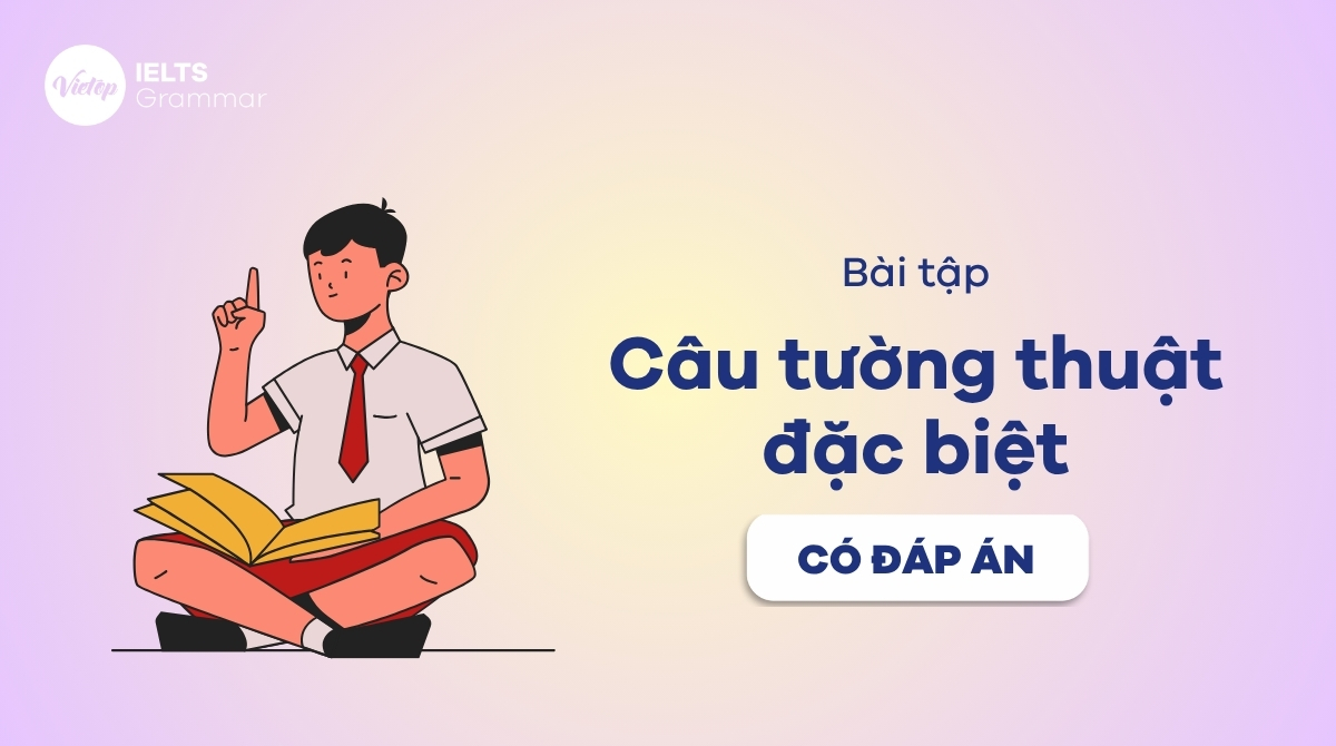 Bài tập câu tường thuật đặc biệt