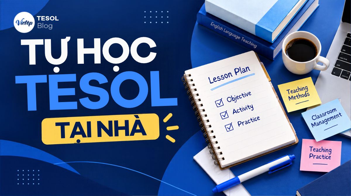 Tự học TESOL tại nhà: Lộ trình và tài liệu tham khảo cho người mới